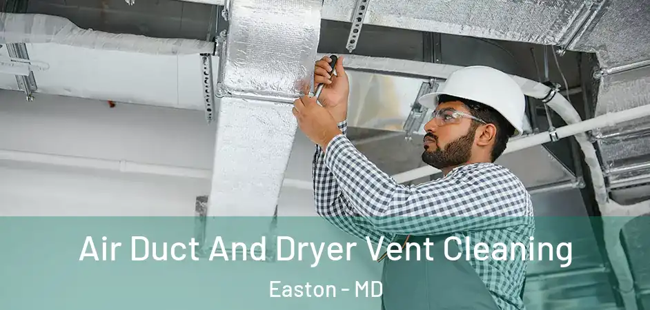  Air Duct And Dryer Vent Cleaning Easton - MD