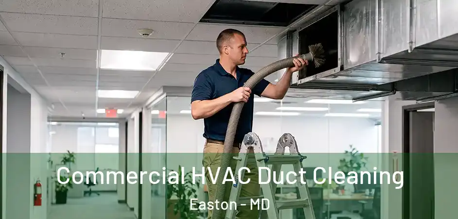  Commercial HVAC Duct Cleaning Easton - MD