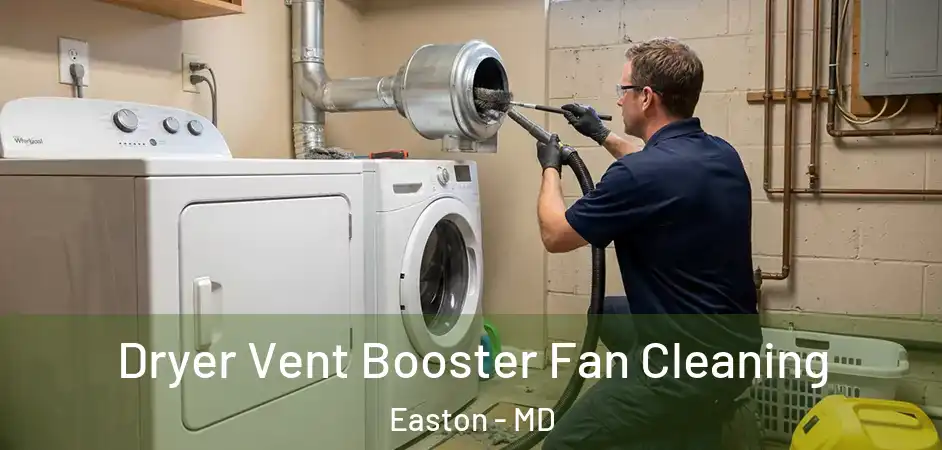  Dryer Vent Booster Fan Cleaning Easton - MD