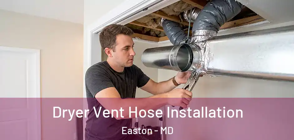 Dryer Vent Hose Installation Easton - MD