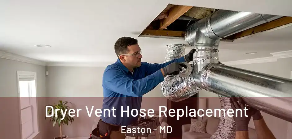 Dryer Vent Hose Replacement Easton - MD